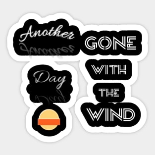 Gone with the wind another day Sticker